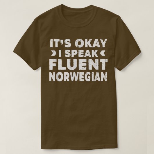 It's Okay I Speak Fluent Norwegian Funny Language T-shirt (Design voorkant)