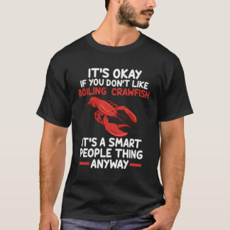 it's okay if you don't like boiling crawfish fish t-shirt