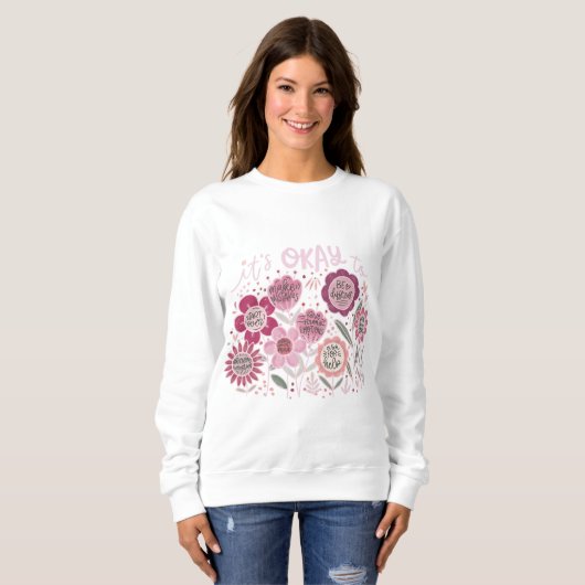 It's Okay To Boho Floral Sweatshirt (Devant entier)