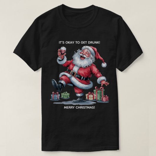 It's Okay To Get Drunk™ T-Shirt (Design devant)