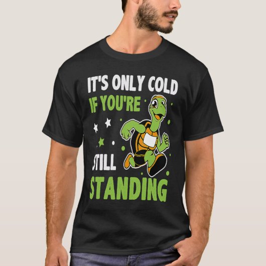 It's Only Cold If You're Still Standing Triathlon  T-shirt (Voorkant)