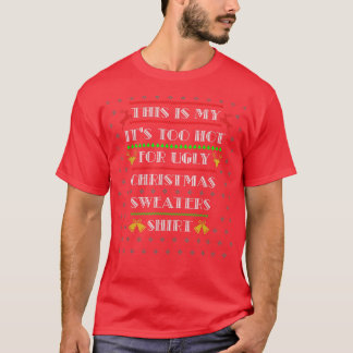 Its Too Hot For Ugly Christmas Sweaters Funny Xmas