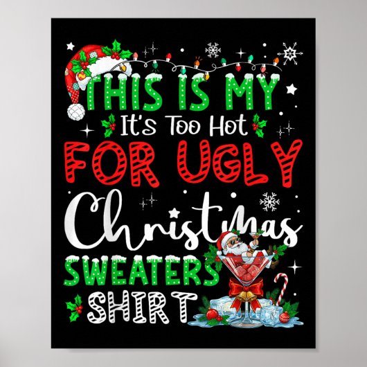 Its Too Hot For Ugly Christmas Sweaters Funny Xmas Poster (Voorkant)