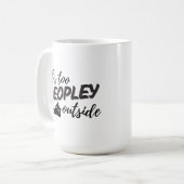"It's Too Peopley" Drôle Chat Mug - Perfect Cadeau (Devant gauche)