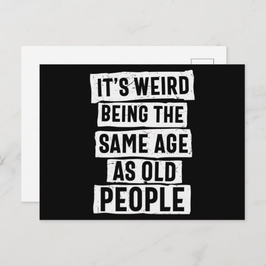 Its Weird Being The Same Age As Old People Briefkaart (Voorkant / Achterkant)