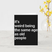 It's Weird Being The Same Age As Old People Husban Kaart (Gele Bloem)