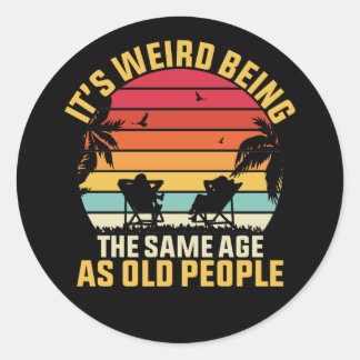 it's weird being the same age as old people ronde sticker