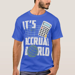 Itx27s Acrual World Funny Accounting amp Accounta T-shirt