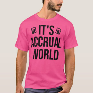 Itx27s Acrual World Funny Accounting amp Accounta T-shirt