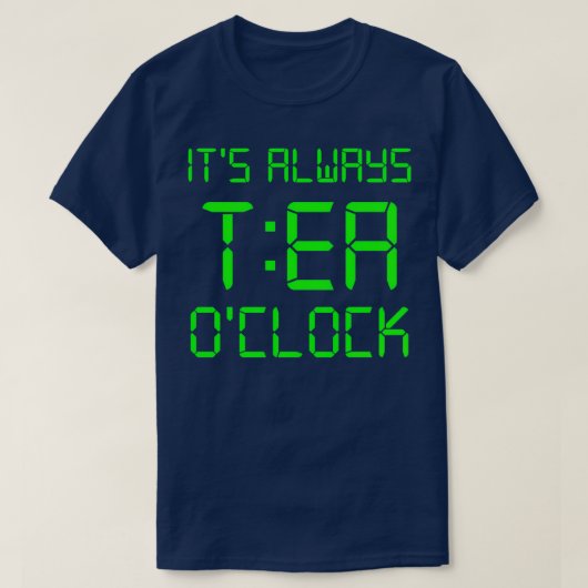 Itx27s Altijd TEA Ox27 klok T-shirt (Design voorkant)