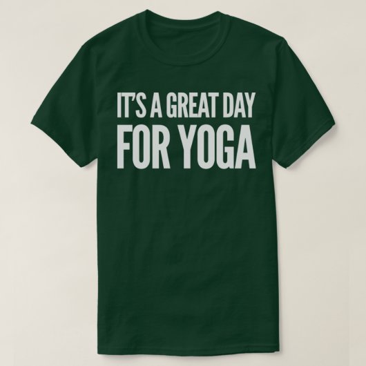 Itx27s een geweldige dag voor Yoga T-shirt (Design voorkant)