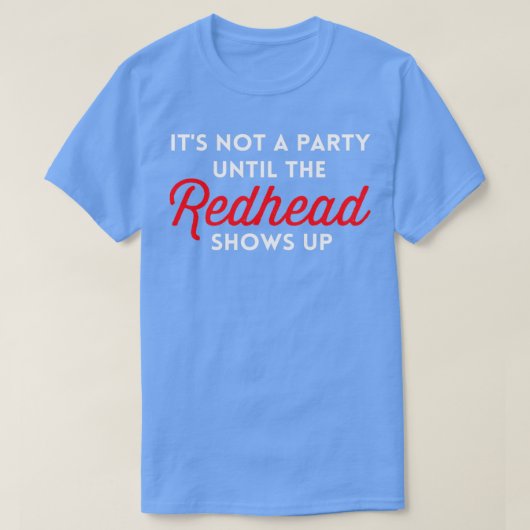 Itx27s geen partij tot de Redhead Shows op financi T-shirt (Design voorkant)