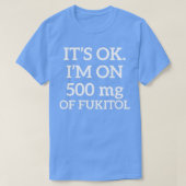 Itx27s Ok Ix27M op 500 mg Fukitol T-shirt (Design voorkant)