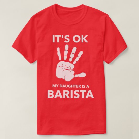 ITx27S OK MIJN DOCHTER IS EEN BARISTA T-shirt (Design voorkant)
