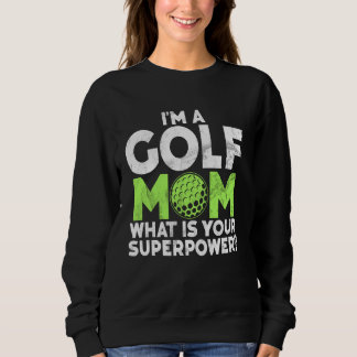 IU2019m a Golf Mom Whatu2019s Uw Superpower Golf Trui