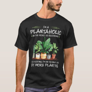 Iu2019m A Plantaholic On The Road To Recovery Gard T-shirt