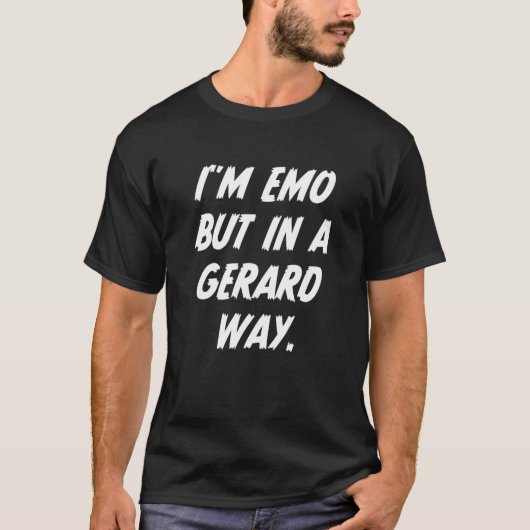 Iu2019m Emo, maar in gerard Way Quote T-shirt (Voorkant)