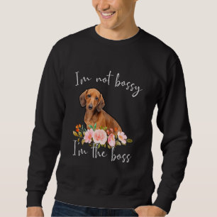 Iu2019m Not Bossy Iu2019m The Boss Dachshund Trui