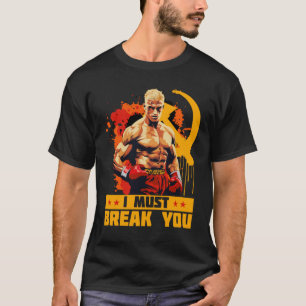Ivan Drago I Must Break You Citaat T-shirt