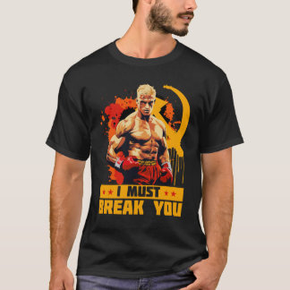 Ivan Drago I Must Break You Citaat T-shirt