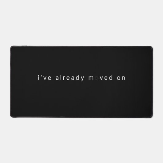 I've Already Moved On Black Minimalist Desk Block (Recto)