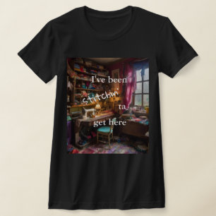 I've Been Stitchin' Ta Get Here - T-shirt naaikame