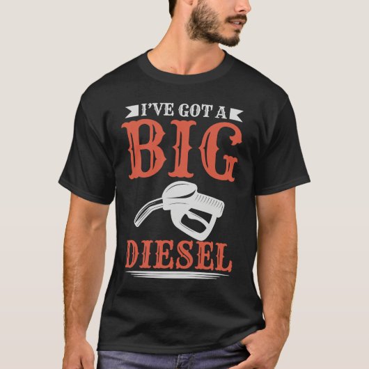 Ive Got A Big Diesel T-shirt (Voorkant)