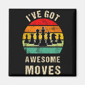 I've Got Awesome Moves Chess Player Funny Chess Pl Magneet (Voorkant)