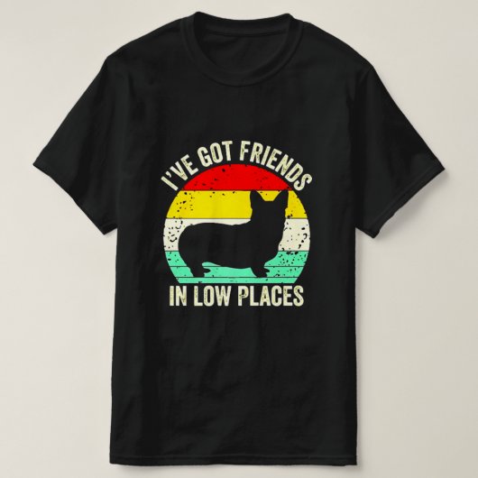 I'VE GOT FRIENDS IN LOW PLACES T-SHIRT (Design voorkant)