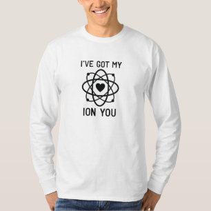 I've Got My Ion You T-shirt
