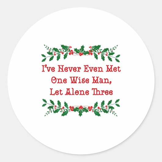 I've Never Even Met One Wise Man Let Alone Three Ronde Sticker (Voorkant)