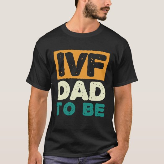 IVF Dad To Be Husband IVF 1 T-shirt (Voorkant)