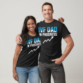 IVF Gift Warrior Dad Progress Transfer Day Inferti T-shirt (Unisex)