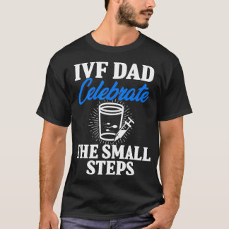 IVF Gift Warrior Dad Step Transfer Day Infertilite T-shirt