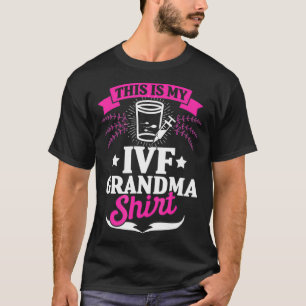 IVF Gift Warrior Grandma Fun Transfer Day Infertil T-shirt