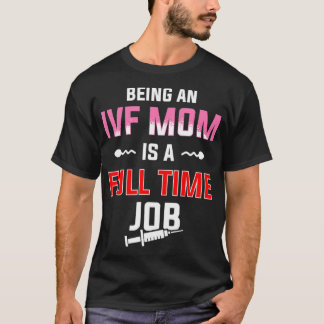 IVF Gift Warrior Ma Full-time Transfer Day Infert T-shirt