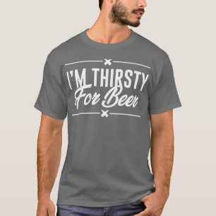 Ix27 m dorst voor bier t-shirt