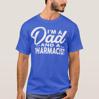 Ix27m A Dad and A PHARMACIST for PHARMACISTS Shirt