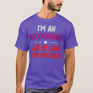 ix27m een accountant wat is uw superkracht 2 t-shirt