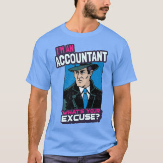 Ix27m een accountant Whatx27s uw excuses T-shirt