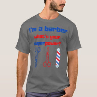 Ix27m een BARBER Whatx27s uw superkrachtige, grapp T-shirt