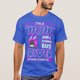 Ix27m een chauffeur van een moeder en een schoolbu t-shirt