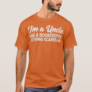 Ix27m een oom en een boekhouder... niets maakt me t-shirt