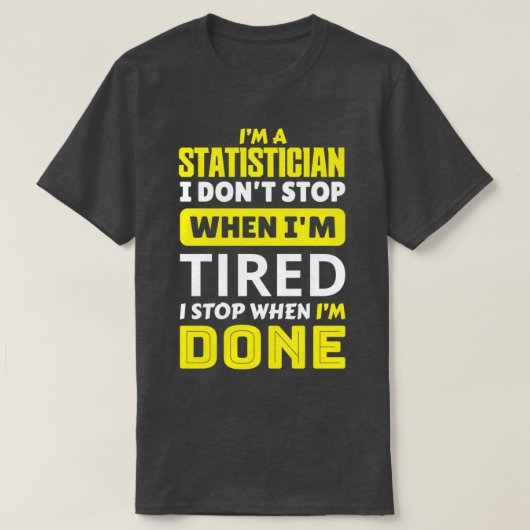 Ix27m een statisticus i donx27t stopt wanneer ix27 t-shirt (Design voorkant)