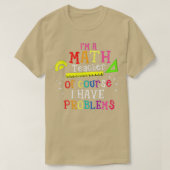 Ix27m een Wiskunde leraar natuurlijk heb ik proble T-shirt (Design voorkant)
