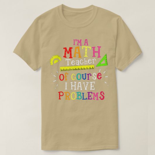 Ix27m een Wiskunde leraar natuurlijk heb ik proble T-shirt (Design voorkant)