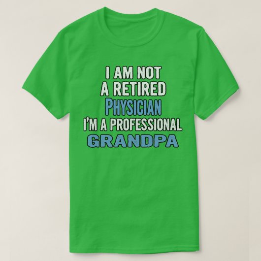 Ix27m Geen arts in ruste Ix27m a Professional T-shirt (Design voorkant)