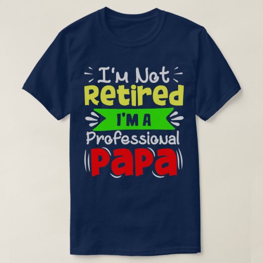 Ix27m niet in ruste Ix27m A Professional Papa Funn T-shirt (Design voorkant)