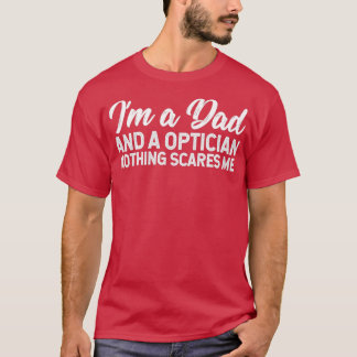Ix27m Papa en een Opticien, niets maakt me uit T-shirt