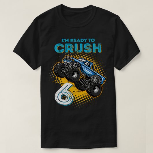 Ix27m Ready to Crush 6 Monster Truck 6yr Old T-shirt (Design voorkant)